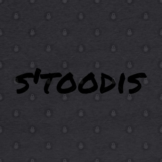 S'toodis Blk by TorrezvilleTees